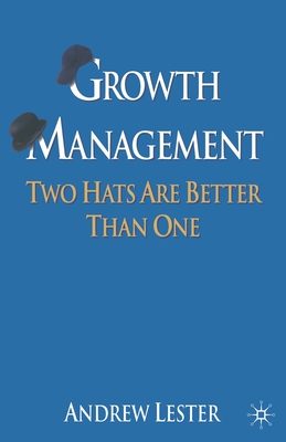 Growth Management: Two Hats Are Better Than One - Lester, A