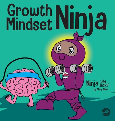 Growth Mindset Ninja: A Children's Book About the Power of Yet - Nhin, Mary, and Yee, Rebecca (Designer)