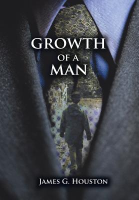 Growth of a Man - Houston, James G