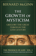 Growth of Mysticism: Gregory the Great Through the 12 Century