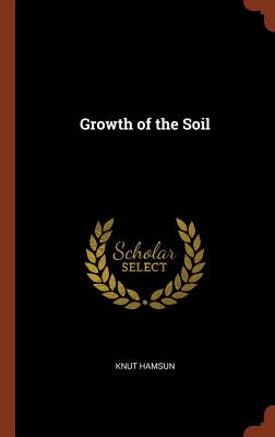 Growth of the Soil - Hamsun, Knut