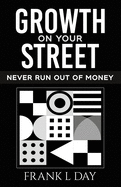 Growth on Your Street: Never Run Out of Money