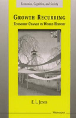 Growth Recurring: Economic Change in World History - Jones, Eric Lionel