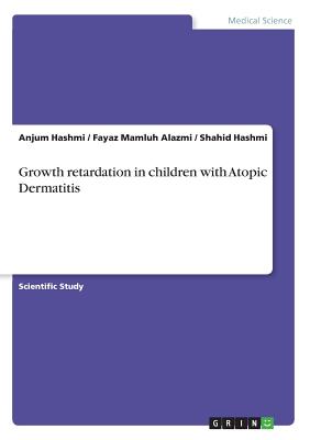 Growth retardation in children with Atopic Dermatitis - Hashmi, Anjum, and Mamluh Alazmi, Fayaz, and Hashmi, Shahid