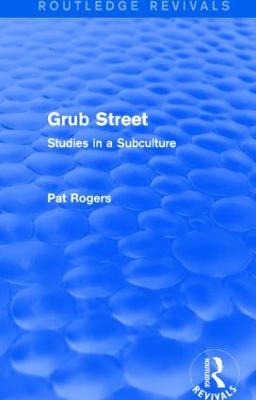 Grub Street (Routledge Revivals): Studies in a Subculture - Rogers, Pat