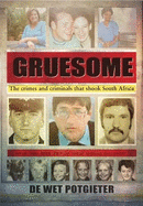 Gruesome: The Crimes and Criminals That Shook South Africa