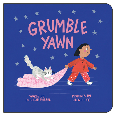 Grumble, Yawn - Kerbel, Deborah, and Lee, Jacqui (Illustrator)