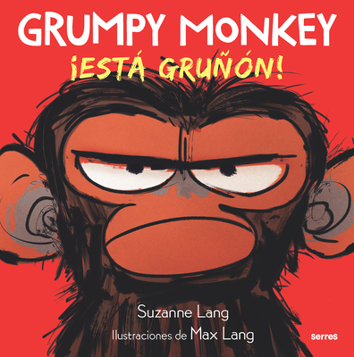 Grumpy Monkey: Est Gru?n! / Grumpy Monkey - Lang, Suzanne, and Lang, Max (Illustrator)