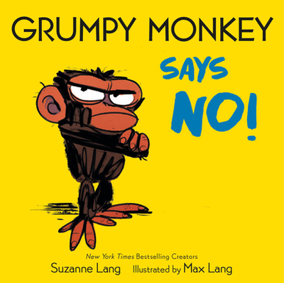 Grumpy Monkey Says No! - Lang, Suzanne, and Lang, Max (Illustrator)