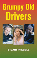 Grumpy Old Drivers - Prebble, Stuart