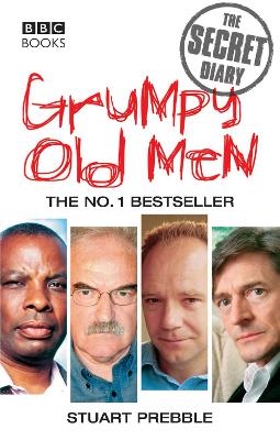 Grumpy Old Men: The Secret Diary: A Daily Chronicle of Life for the Terminally Irritable - Prebble, Stuart