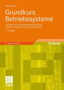 Grundkurs Betriebssysteme: Architekturen, Betriebsmittelverwaltung, Synchronisation, Prozesskommunikation