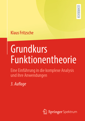 Grundkurs Funktionentheorie: Eine Einfhrung in Die Komplexe Analysis Und Ihre Anwendungen - Fritzsche, Klaus