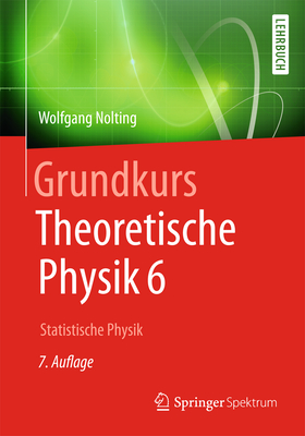 Grundkurs Theoretische Physik 6: Statistische Physik - Nolting, Wolfgang