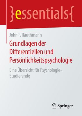 Grundlagen Der Differentiellen Und Personlichkeitspsychologie: Eine Ubersicht Fur Psychologie-Studierende - Rauthmann, John F