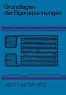 Grundlagen Der Eigenspannungen: Entstehung in Metallen, Hochpolymeren Und Silikatischen Werkstoffen Me?technik Und Bewertung