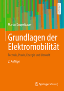 Grundlagen Der Elektromobilit?t: Technik, Praxis, Energie Und Umwelt