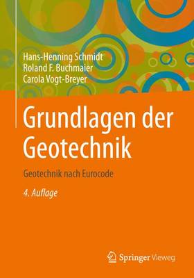 Grundlagen Der Geotechnik: Geotechnik Nach Eurocode - Schmidt, Hans-Henning, and Buchmaier, Roland F, and Vogt-Breyer, Carola