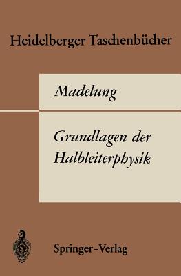 Grundlagen Der Halbleiterphysik - Madelung, O