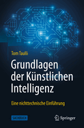 Grundlagen der Knstlichen Intelligenz: Eine nichttechnische Einfhrung