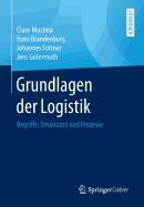 Grundlagen Der Logistik: Begriffe, Strukturen Und Prozesse