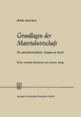 Grundlagen Der Materialwirtschaft: Das Materialwirtschaftliche Optimum Im Betrieb - Grochla, Erwin