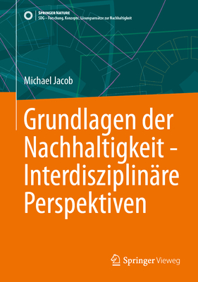 Grundlagen Der Nachhaltigkeit - Interdisziplinre Perspektiven - Jacob, Michael