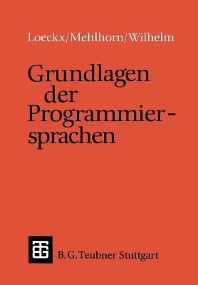 Grundlagen Der Programmiersprachen - Loeckx, Jacques, and Mehlhorn, Kurt, and Wilhelm, Reinhard