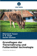 Grundlagen der Tierernhrung und Futtermittel technologie