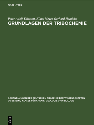 Grundlagen Der Tribochemie - Thiessen, Peter-Adolf, and Meyer, Klaus, and Heinicke, Gerhard