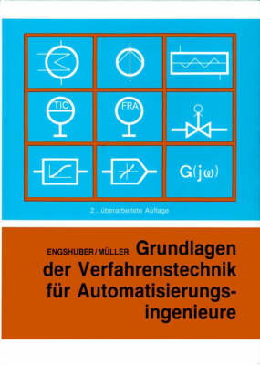 Grundlagen Der Verfahrenstechnik Fur Automatisierungsingenieure - Engshuber, Manfred, and Mller, Rainer, and Muller, Rainer H