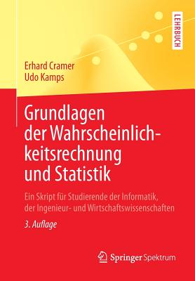 Grundlagen Der Wahrscheinlichkeitsrechnung Und Statistik: Ein Skript Fur Studierende Der Informatik, Der Ingenieur- Und Wirtschaftswissenschaften - Cramer, Erhard, and Kamps, Udo