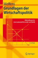 Grundlagen der Wirtschaftspolitik: Institutionen - Makrookonomik - Politikkonzepte - Welfens, Paul J J