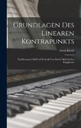 Grundlagen Des Linearen Kontrapunkts: Einfhrung In Stil Und Technik Von Bach's Melodischer Polyphonie