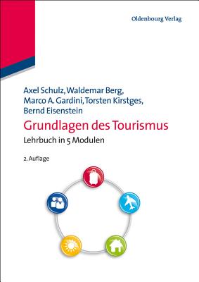 Grundlagen Des Tourismus - Schulz, Axel, and Berg, Waldemar, and Gardini, Marco a