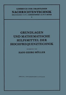 Grundlagen Und Mathematische Hilfsmittel Der Hochfrequenztechnik - Mller, Hans Georg (Editor), and Korshenewsky, N Von (Editor), and Runge, W T (Editor)