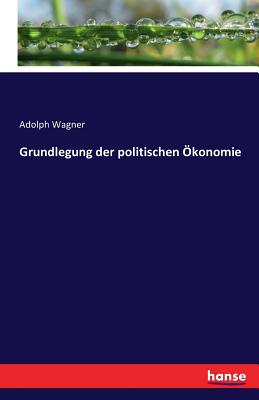 Grundlegung der politischen konomie - Wagner, Adolph