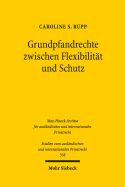 Grundpfandrechte Zwischen Flexibilitat Und Schutz: Ein Kontinentaleuropaischer Rechtsvergleich Und Neue Gedanken Zu Einer 'Eurohypothek'