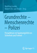 Grundrechte - Menschenrechte - Polizei: Perspektiven Im Spannungsfeld Von Sicherheit Und Freiheit