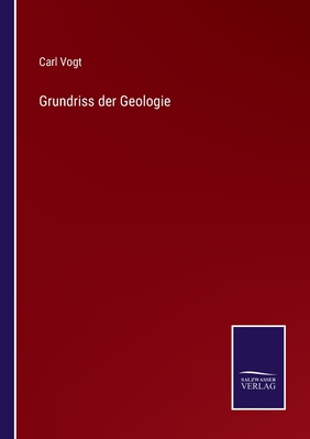 Grundriss der Geologie - Vogt, Carl