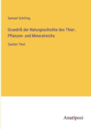 Grundriss der Naturgeschichte des Thier-, Pflanzen- und Mineralreichs: Zweiter Theil