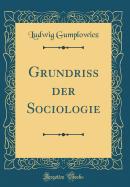 Grundriss Der Sociologie (Classic Reprint)