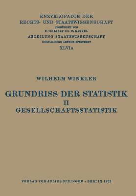 Grundriss Der Statistik. II. Gesellschaftsstatistik - Winkler, Wilhelm, and Kohlrausch, Eduard (Editor), and Kaskel, Walter (Editor)