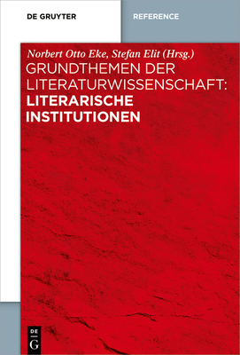 Grundthemen Der Literaturwissenschaft: Literarische Institutionen - Eke, Norbert Otto (Editor)