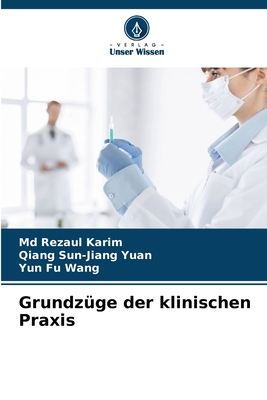 Grundzge der klinischen Praxis - Karim, Rezaul, MD, and Sun-Jiang Yuan, Qiang, and Wang, Yun Fu