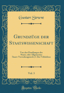 Grundzge der Staatswissenschaft, Vol. 3: Von den Handlungen des Staats, oder Allgemeines Staats-Verwaltungsrecht; I. Das Volksleben (Classic Reprint)