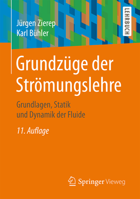 Grundzge Der Strmungslehre: Grundlagen, Statik Und Dynamik Der Fluide - Zierep, Jrgen, and Bhler, Karl