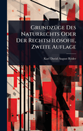 Grundz?1/4ge Des Naturrechts Oder Der Rechtsfilosofie, Zweite Auflage