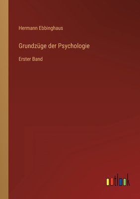 Grundz?ge der Psychologie: Erster Band - Ebbinghaus, Hermann