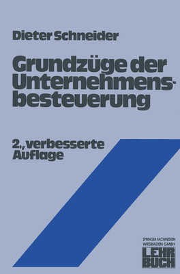 Grundz?ge der Unternehmensbesteuerung - Schneider, Dieter